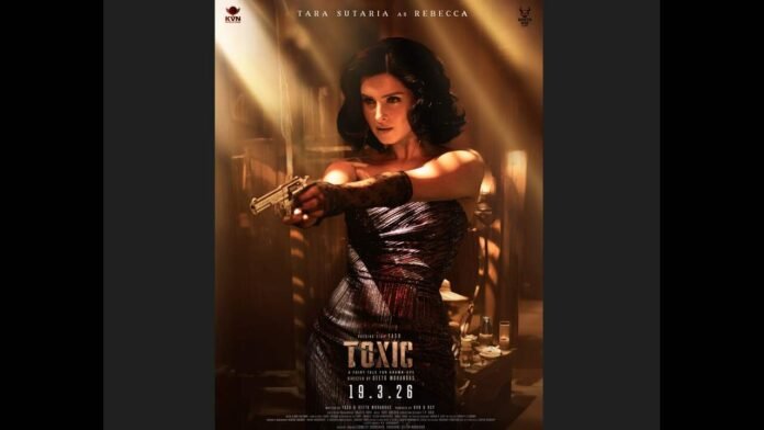 Tara Sutaria Rebecca, Yash Toxic film, Toxic Fairytale for Grown-Ups, Tara Sutaria pan India debut, Toxic movie cast